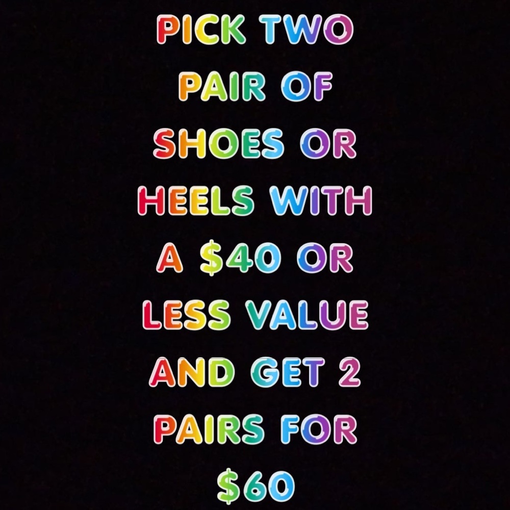 PICK 2 PAIRS OF SHOES OR HEELS UNDER $40 FOR $60